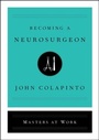 Cover: Becoming a Neurosurgeon - Simon + Schuster LLC