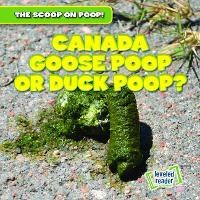 Enlarge image Cover: Canada Goose Poop or Duck Poop? - Gareth Stevens Publishing