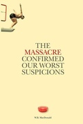 Cover: The Massacre Confirmed Our Worst Suspicions - Guernica Editions,Canada