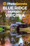 Cover: Photosecrets Blue Ridge Parkway Virginia - Photo Tour Books