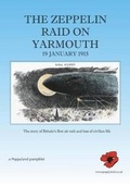 Cover: The Zeppelin Raid on Yarmouth 19 January 1915 - Poppyland Publishing
