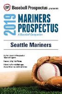 Enlarge image Cover: Seattle Mariners 2019 - Baseball Prospectus