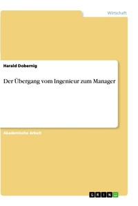 Abbildung von: Der UEbergang vom Ingenieur zum Manager - GRIN Verlag