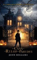 Cover: La casa con un reloj en sus paredes / The House with a Clock in Its Walls - ALFAGUARA INFANTIL