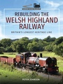 Cover: Rebuilding the Welsh Highland Railway - Pen & Sword Transport