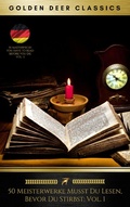Cover: 50 Meisterwerke Musst Du Lesen, Bevor Du Stirbst: Vol. 1 (Golden Deer Classics) - Oregan Publishing
