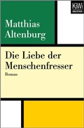 Cover: Die Liebe der Menschenfresser - Kiepenheuer & Witsch