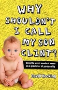 Cover: Why Shouldn't I Call My Son Clint? - Vivid Publishing