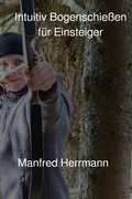 Cover: Intuitiv Bogenschie&szlig;en f&uuml;r Einsteiger - epubli