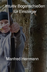 Enlarge image Cover: Intuitiv Bogenschießen für Einsteiger - epubli