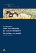 Cover: Fibeln und Fibeltracht der Sarmatischen Zeit im Nordschwarzmeergebiet (2. Jh. v.Chr. - 3. Jh. n.Chr.) - Habelt, R