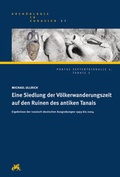 Cover: Eine Siedlung der V&ouml;lkerwanderungszeit auf den Ruinen des antiken Tanais - Habelt, R