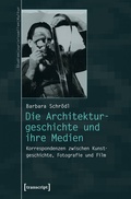 Cover: Die Architekturgeschichte und ihre Medien - transcript