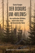 Cover: Der Diskurs um >Wildnis< - transcript