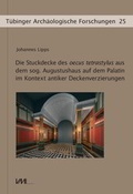 Cover: Die Stuckdecke des oecus tetrastylus aus dem sog. Augustushaus auf dem Palatin im Kontext antiker Deckenverzierungen - VML Vlg Marie Leidorf