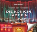 Cover: Hinter den Kulissen: Die K&ouml;nigin l&auml;dt ein - Butz, Josef, Dr.