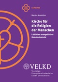 Cover: Kirche f&uuml;r die Religion der Menschen - Vereinigte Evangelisch-Lutherische Kirche Deutschlands