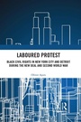 Cover: Laboured Protest - Routledge