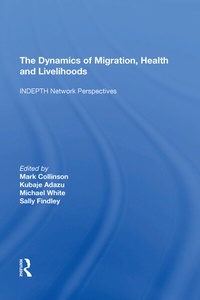 Enlarge image Cover: The Dynamics of Migration, Health and Livelihoods - Routledge