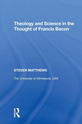 Cover: Theology and Science in the Thought of Francis Bacon - Routledge