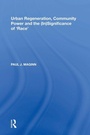 Cover: Urban Regeneration, Community Power and the (In)Significance of 'Race' - Routledge