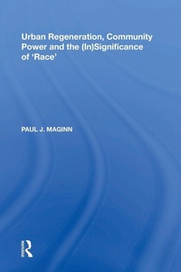 Enlarge image Cover: Urban Regeneration, Community Power and the (In)Significance of 'Race' - Routledge