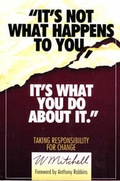 Cover: It's Not What Happens to You, it's What You Do About it - W Mitchell