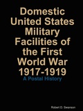 Cover: Domestic United States Military Facilities of the First World War 1917-1919 - Robert Swanson