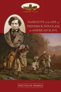 Abbildung von: NARRATIVE OF THE LIFE OF FREDERICK DOUGLASS, AN AMERICAN SLAVE - Aziloth Books