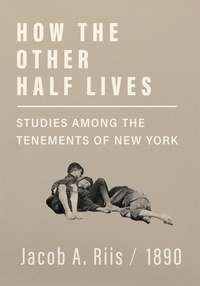 Abbildung von: How the Other Half Lives - Studies Among the Tenements of New York - Read Books Ltd.