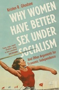 Cover: Why Women Have Better Sex Under Socialism - Vintage Digital