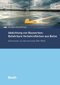 Abbildung von: Abdichtung von Bauwerken: Befahrbare Verkehrsflächen aus Beton - DIN Media