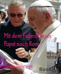 Cover: Mit dem Fahrrad zum Papst nach Rom - BookRix