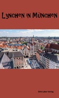 Cover: Lynchen in M&uuml;nchen - Dirk-Laker-Verlag