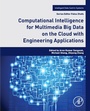 Cover: Computational Intelligence for Multimedia Big Data on the Cloud with Engineering Applications - Academic Press