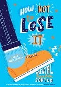 Cover: How Not to Lose It: Mental Health - Sorted - Scholastic