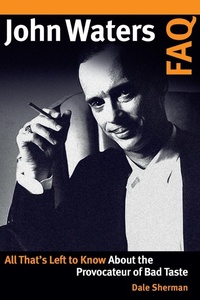 Abbildung von: John Waters FAQ - Applause Theatre Book Publishers