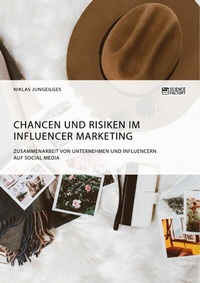 Abbildung von: Chancen und Risiken im Influencer Marketing. Zusammenarbeit von Unternehmen und Influencern auf Social Media - GRIN Verlag