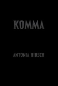 Cover: Antonia Hirsch - Komma. After Dalton Trumbo's Johnny Got His Gun - Projectile Publishing Society
