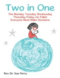 Cover: Two in One: The Monday, Tuesday, Wednesday, Thursday, Friday, etc Folks! Everyone Must Make Decisions - Lulu Publishing Services