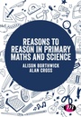 Cover: Reasons to Reason in Primary Maths and Science - Learning Matters Ltd