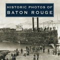 Cover: Historic Photos of Baton Rouge - Turner