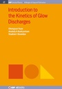 Cover: Introduction to the Kinetics of Glow Discharges - Morgan & Claypool Publishers