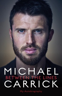 Enlarge image Cover: Michael Carrick: Between the Lines - BLINK Publishing