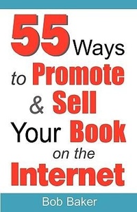 Abbildung von: 55 Ways to Promote & Sell Your Book on the Internet - Bob Baker