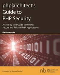 Enlarge image Cover: PHP Architect's Guide to PHP Security - Marco Tabini & Associates, Inc