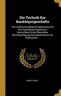 Cover: Die Technik Der Bankdepotgesch&auml;fte: Ihre Volkswirtschaftliche Bedeutung Und Ihre Gesetzliche Regelung in Deutschland Unter Besonderer Ber&uuml;cksichtigung - Creative Media Partners, LLC