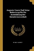 Cover: Auguste Comte Und Seine Bedeutung Fuer Die Entwicklung Der Socialwissenschaft - Wentworth Press