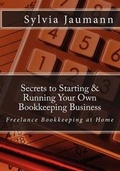 Cover: Secrets to Starting & Running Your Own Bookkeeping Business - Tovuti Publishing