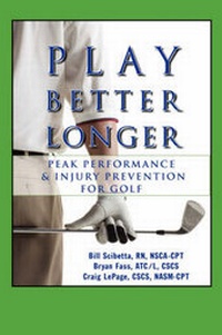 Abbildung von: Play Better Longer, Peak Performace & Injury Prevention for Golf - Precision Fitness.